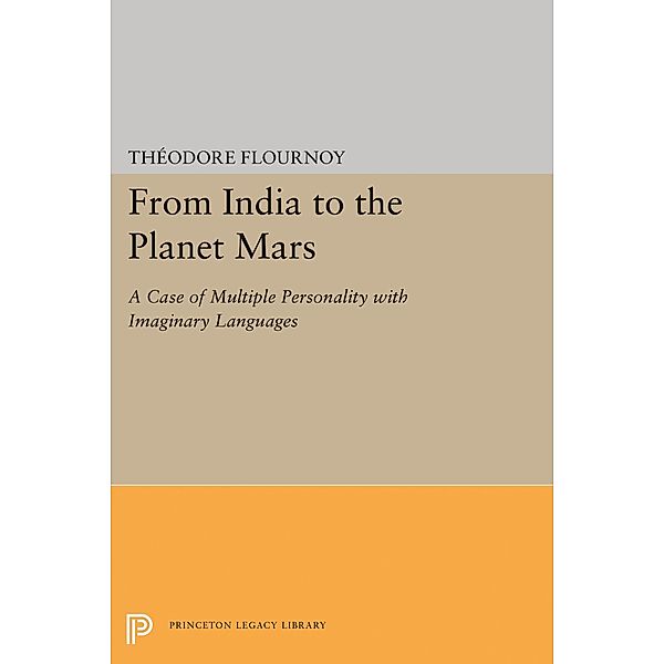 From India to the Planet Mars / Princeton Legacy Library Bd.1754, Theodore Flournoy