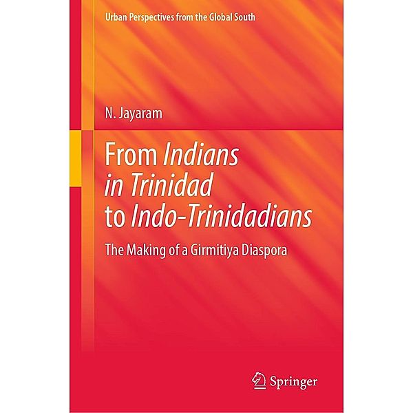From Indians in Trinidad to Indo-Trinidadians / GeoJournal Library, N. Jayaram