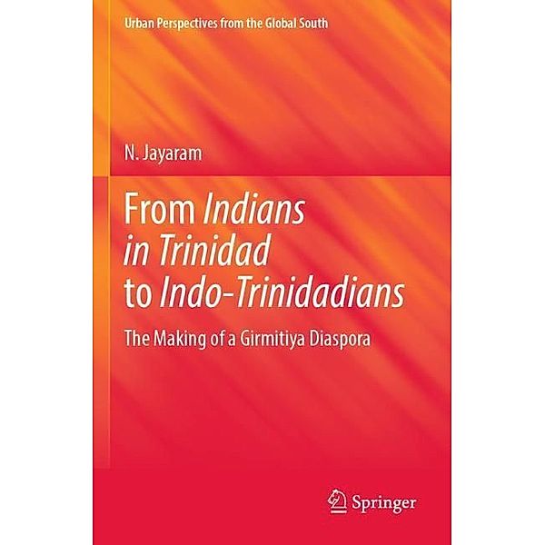 From Indians in Trinidad to Indo-Trinidadians, N. Jayaram
