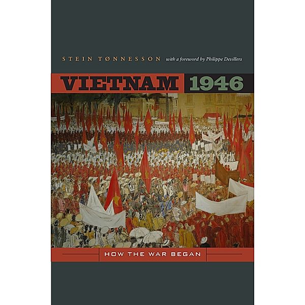 From Indochina to Vietnam: Revolution and War in a Global Perspective: Vietnam 1946, Stein Tonnesson