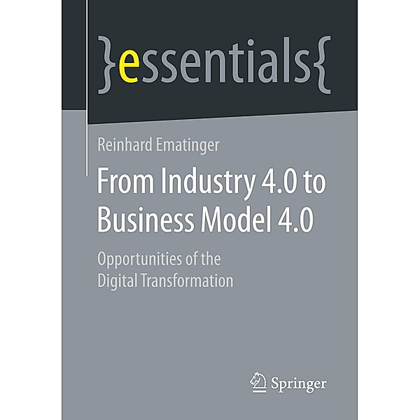 From Industry 4.0 to Business Model 4.0, Reinhard Ematinger