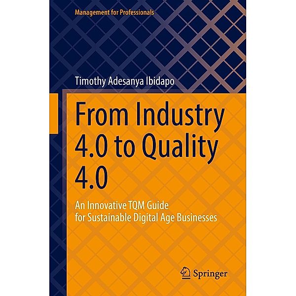 From Industry 4.0 to Quality 4.0 / Management for Professionals, Timothy Adesanya Ibidapo
