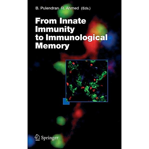 From Innate Immunity to Immunological Memory / Current Topics in Microbiology and Immunology Bd.311