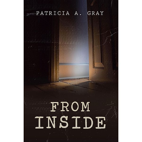 From Inside, Patricia A. Gray