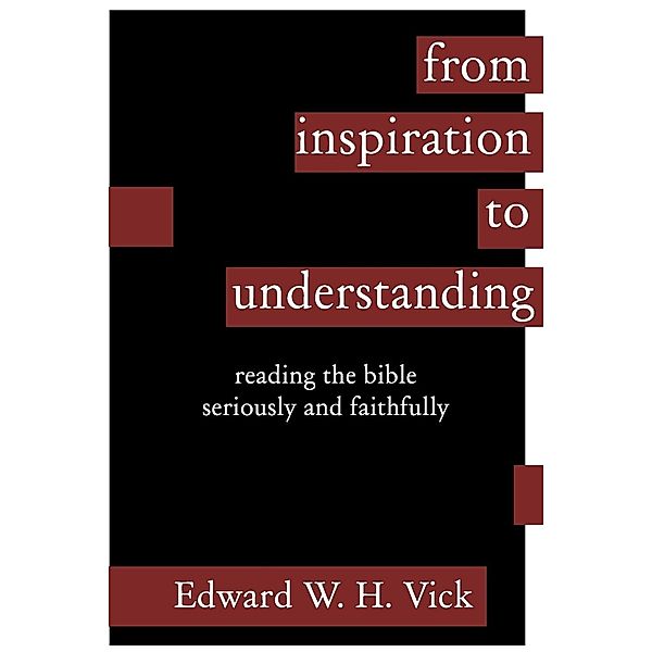 From Inspiration to Understanding, Edward W. H. Vick