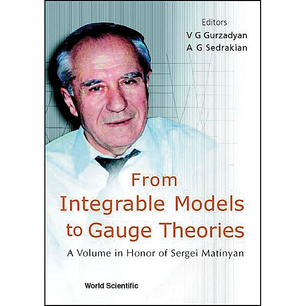 From Integrable Models To Gauge Theories: A Volume In Honor Of Sergei Matinyan