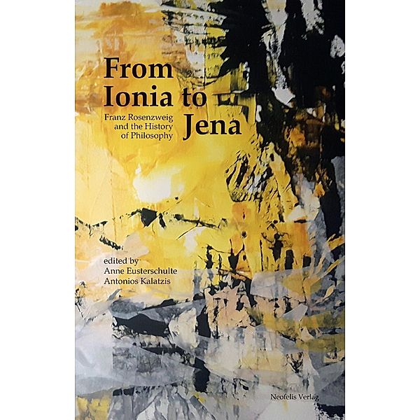 From Ionia to Jena, Anne Eusterschulte, Ruth Hacohen, Antonios Kalatzis, Beate Ulrike La Sala, Benjamin Pollock, Orr Scharf, Ynon Wygoda