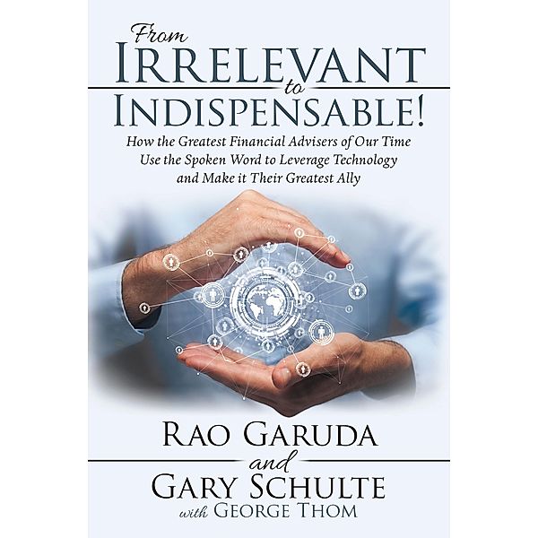 From Irrelevant to Indispensable!, Rao Garuda, Gary Schulte