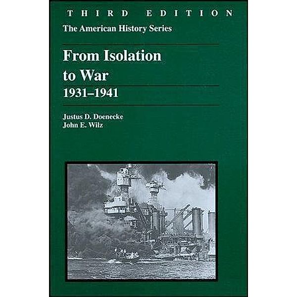 From Isolation to War / The American History Series, Justus D. Doenecke, John E. Wilz