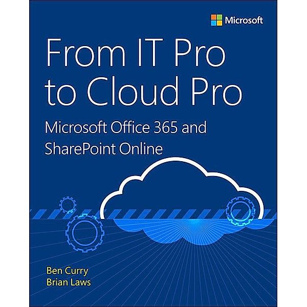 From IT Pro to Cloud Pro Microsoft Office 365 and SharePoint Online / IT Best Practices - Microsoft Press, Ben Curry, Brian Laws