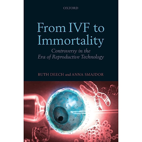 From IVF to Immortality, Ruth Deech, Anna Smajdor