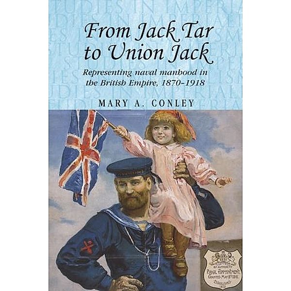 From Jack Tar to Union Jack / Studies in Imperialism Bd.74, Mary A. Conley