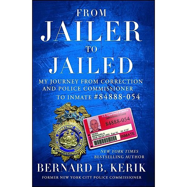 From Jailer to Jailed, Bernard B. Kerik