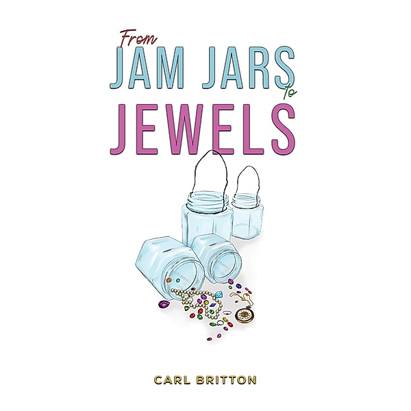From Jam Jars to Jewels, Carl Britton
