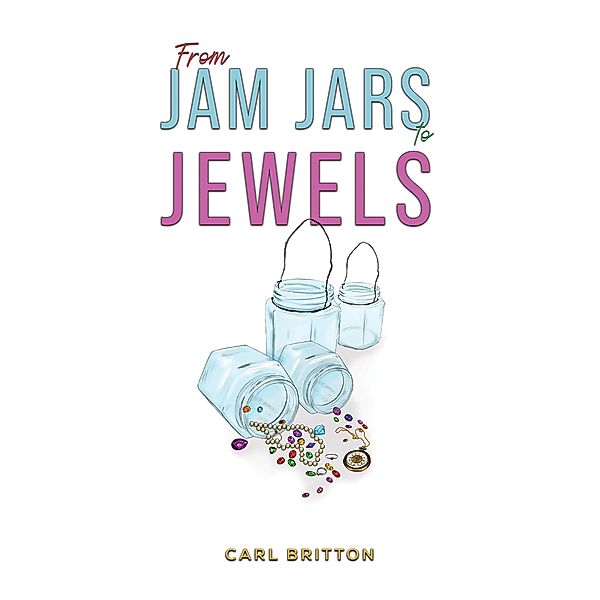 From Jam Jars to Jewels, Carl Britton