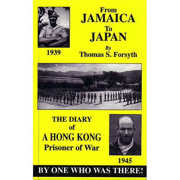 From Jamaica to Japan: The Diary of a Hong Kong Prisoner of War, Thomas Forsyth