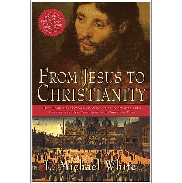 From Jesus to Christianity, L. Michael White