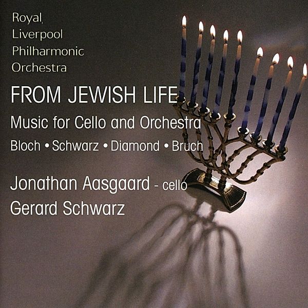From Jewish Life-Music For Cello And Orchestra, JONATHAN AASGAARD, Gerard Schwarz, Rlpo