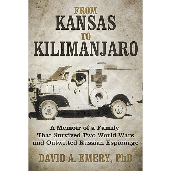 From Kansas to Kilimanjaro, David A. Emery