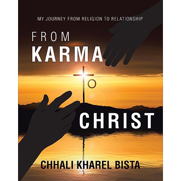 From Karma to Christ, Chhali Kharel Bista