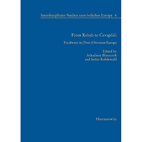 From Kebab to Cevapcici / Interdisziplinäre Studien zum östlichen Europa Bd.6