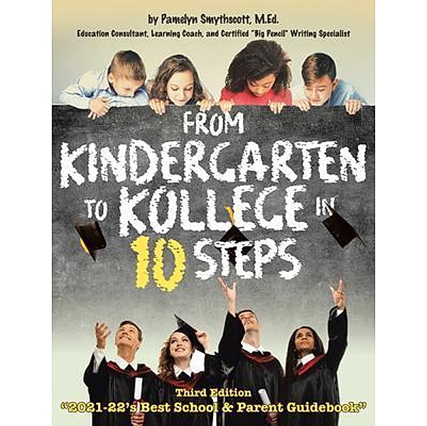 From Kindergarten to Kollege in 10 Steps, M. Ed Smythscott