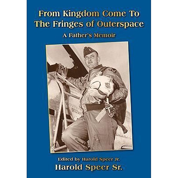 From Kingdom Come To The Fringes of Outerspace, Harold G Speer