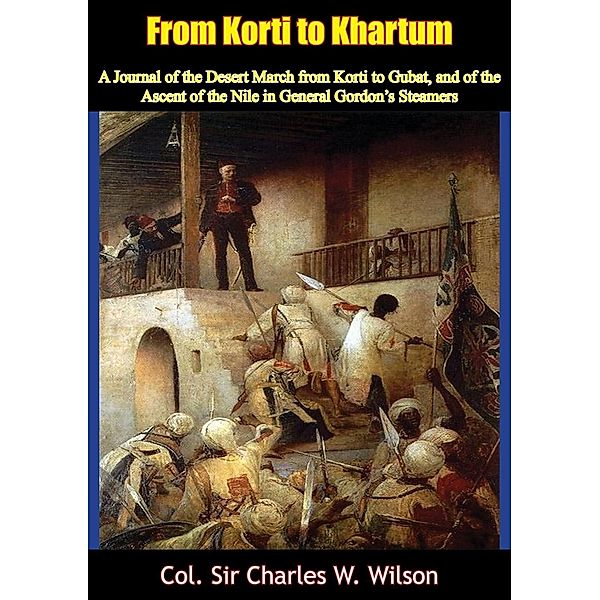 From Korti to Khartum, Col. Charles W. Wilson