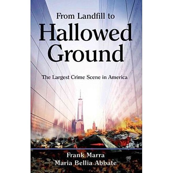 From Landfill to Hallowed Ground, Frank Marra, Maria Bellia Abbate