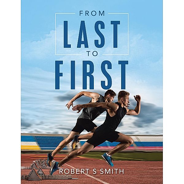 From Last to First, Robert S Smith