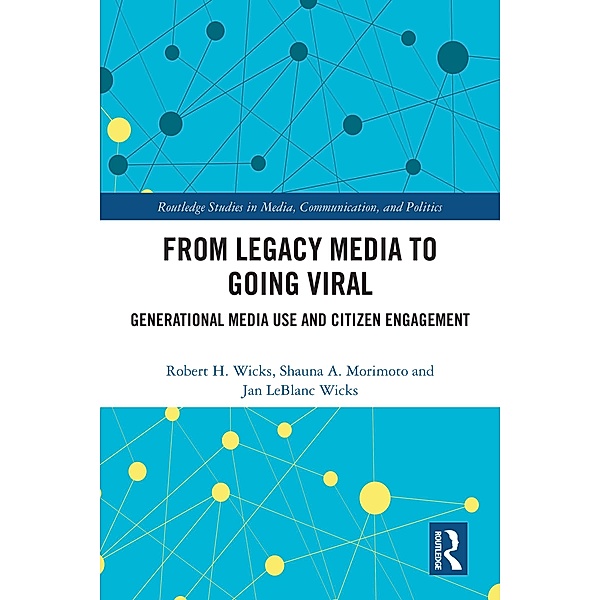 From Legacy Media to Going Viral, Robert H. Wicks, Shauna A. Morimoto, Jan LeBlanc Wicks
