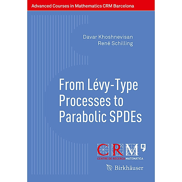 From Lévy-Type Processes to Parabolic SPDEs; ., Davar Khoshnevisan, René Schilling
