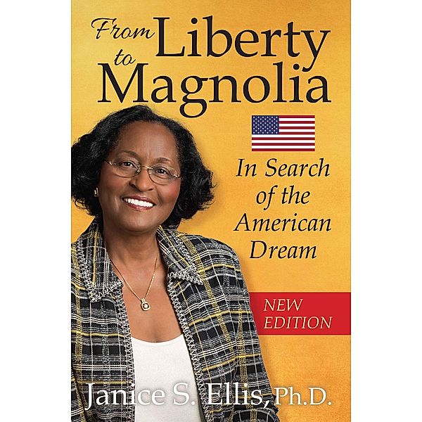 From Liberty to Magnolia: In Search of the American Dream, Janice S. Ellis