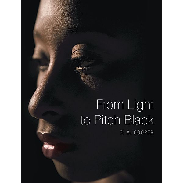 From Light to Pitch Black, C. A. Cooper