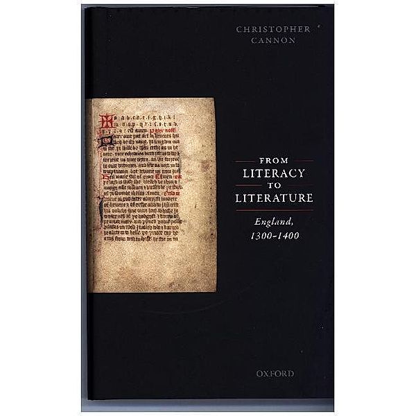 From Literacy to Literature: England, 1300-1400, Christopher Cannon