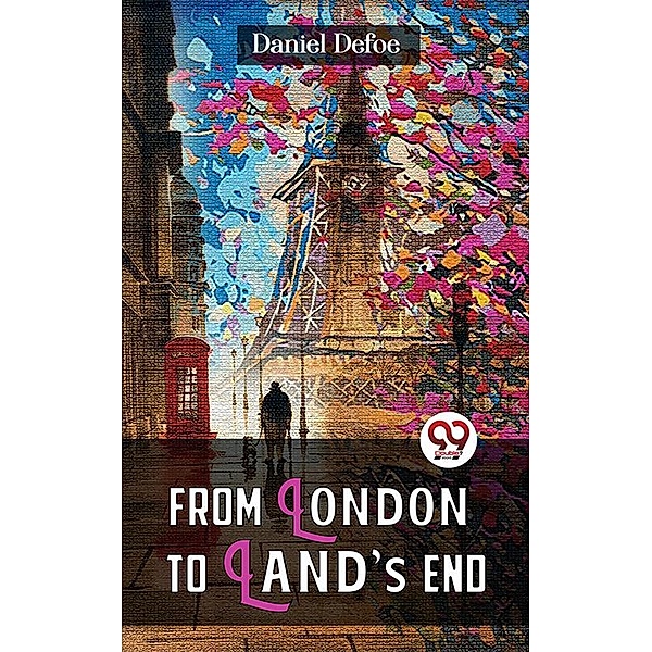 From London To Land'S End, Daniel Defoe