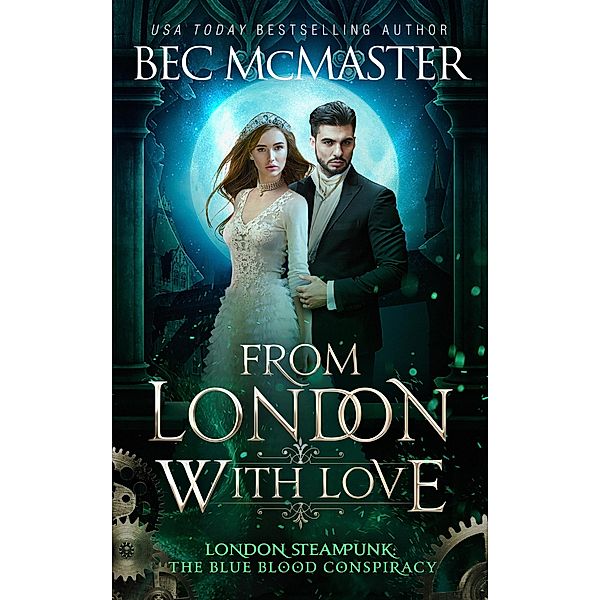 From London, With Love (London Steampunk: The Blue Blood Conspiracy, #6) / London Steampunk: The Blue Blood Conspiracy, Bec Mcmaster