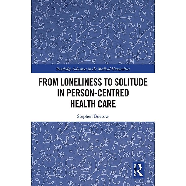 From Loneliness to Solitude in Person-centred Health Care, Stephen Buetow