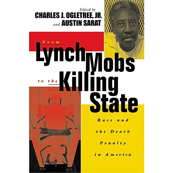From Lynch Mobs to the Killing State / The Charles Hamilton Houston Institute Series on Race and Justice Bd.6, Austin Sarat