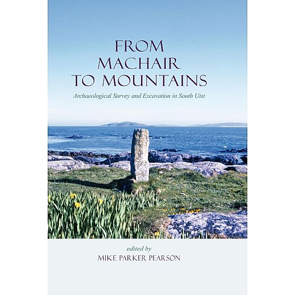 From Machair to Mountains, Parker Pearson Michael Parker Pearson