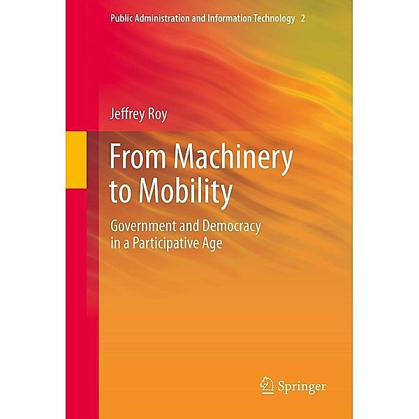 From Machinery to Mobility / Public Administration and Information Technology Bd.2, Jeffrey Roy