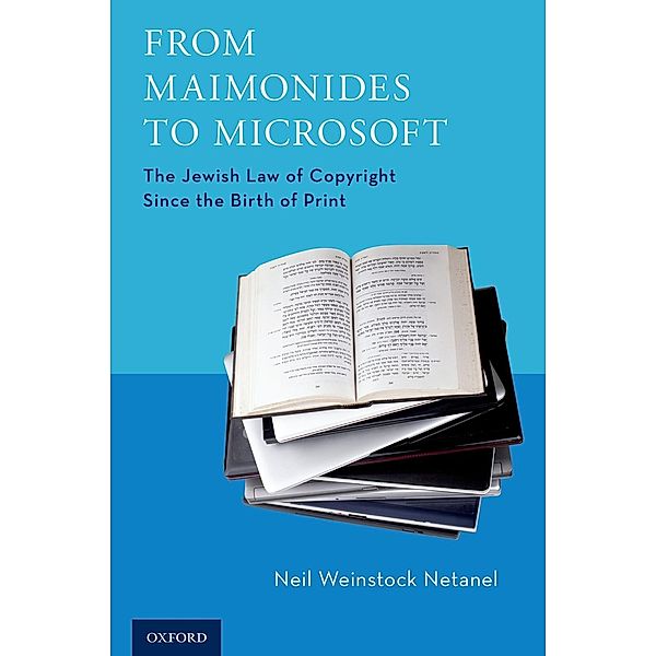 From Maimonides to Microsoft, Neil Weinstock Netanel