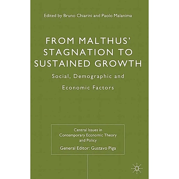 From Malthus' Stagnation to Sustained Growth / Central Issues in Contemporary Economic Theory and Policy, Bruno Chiarini, Paolo Malanima