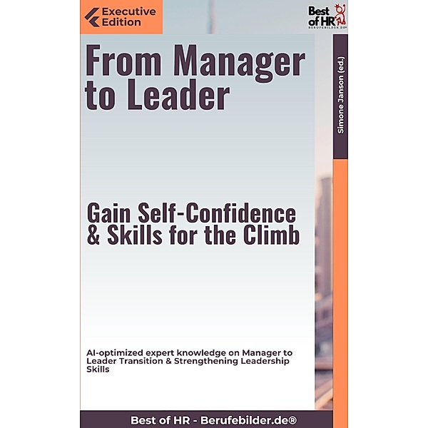 From Manager to Leader - Gain Self-Confidence & Skills for the Climb, Simone Janson
