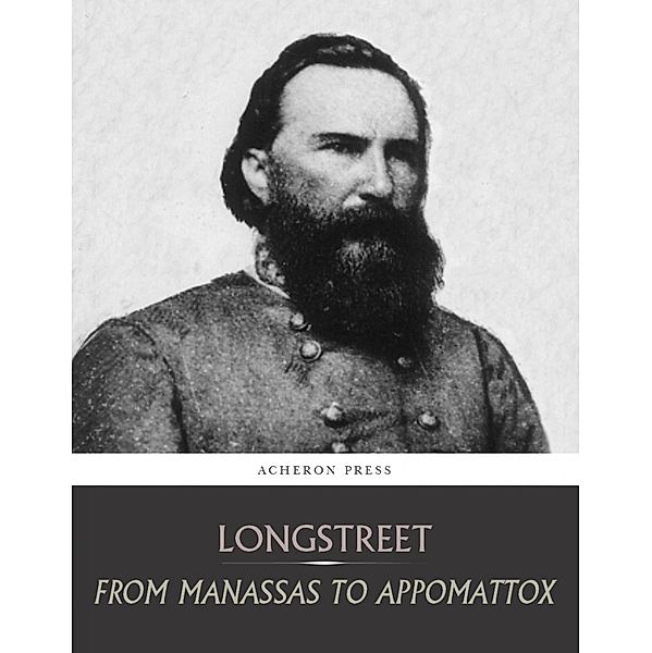 From Manassas to Appomattox, James Longstreet