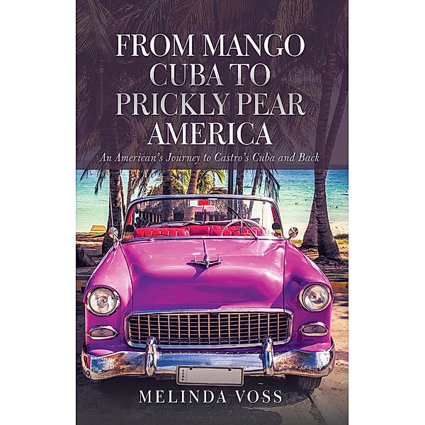 From Mango Cuba to Prickly Pear America, Melinda Voss