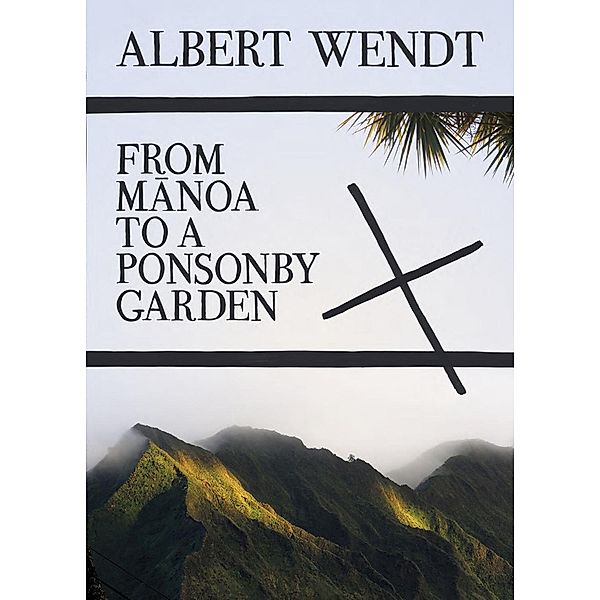From Manoa to a Ponsonby Garden, Albert Wendt