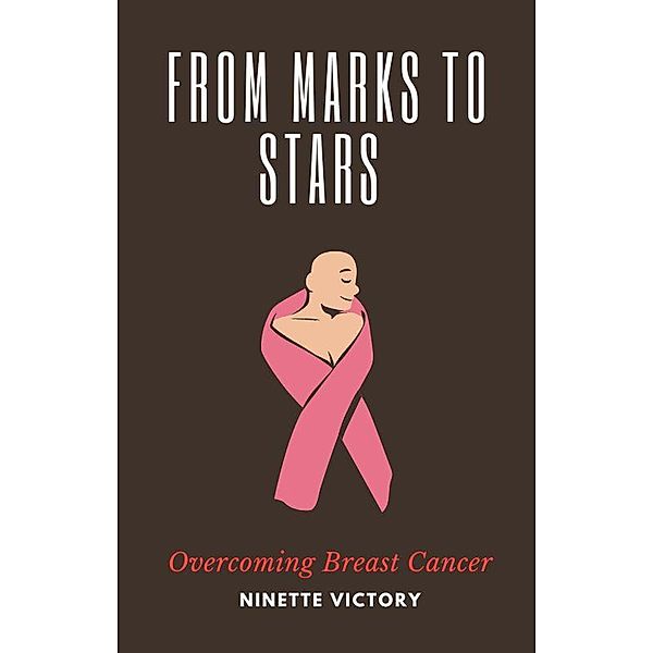 From Marks to Stars: Overcoming Breast Cancer, Ninette Victory