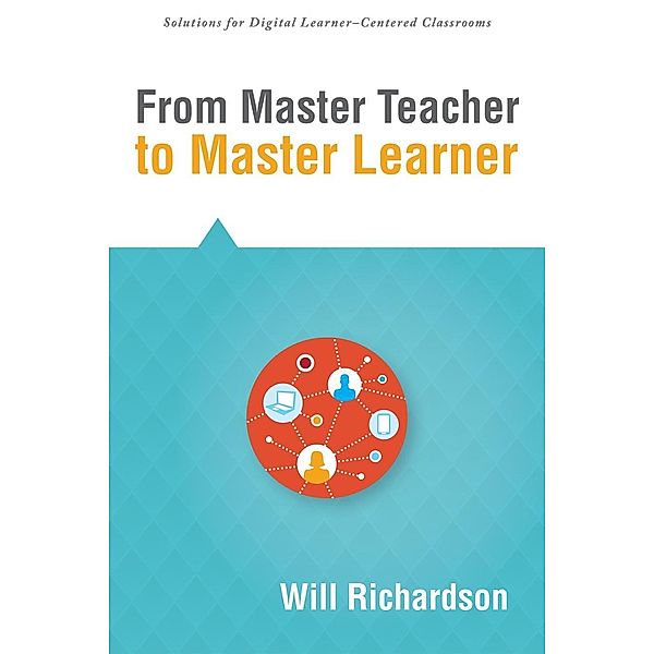 From Master Teacher to Master Learner / Solutions, Will Richardson