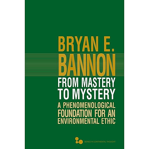 From Mastery to Mystery / Series in Continental Thought, Bryan E. Bannon